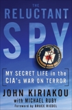 The Reluctant Spy: My Secret Life in the CIA's War on Terror, Kiriakou, John
