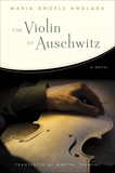 The Violin of Auschwitz: A Novel, Angels Anglada, Maria