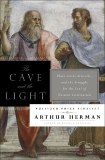 The Cave and the Light: Plato Versus Aristotle, and the Struggle for the Soul of Western Civilization, Herman, Arthur