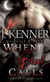When Blood Calls: A Shadow Keepers Novel, Beck, J.K. & Kenner, J.