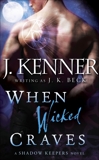 When Wicked Craves: A Shadow Keepers Novel, Beck, J.K. & Kenner, J.