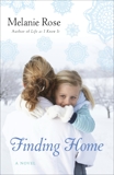 Finding Home: A Novel, Rose, Melanie