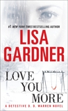 Love You More: A Dectective D. D. Warren Novel, Gardner, Lisa