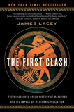 The First Clash: The Miraculous Greek Victory at Marathon and Its Impact on Western Civilization, Lacey, James