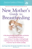 The American Academy of Pediatrics New Mother's Guide to Breastfeeding, Meek, Joan Younger & Yu, Winnie