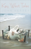 Key West Tales: Stories, Hersey, John