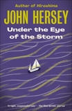 Under the Eye of the Storm: A Novel, Hersey, John