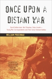 Once Upon a Distant War: David Halberstam, Neil Sheehan, Peter Arnett--Young War Correspondents and Their Early Vientnam Battles, Prochnau, William