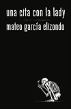 Una cita con la Lady, García Elizondo, Mateo