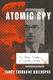 Atomic Spy: The Dark Lives of Klaus Fuchs, Greenspan, Nancy Thorndike