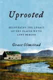 Uprooted: Recovering the Legacy of the Places We've Left Behind, Olmstead, Grace