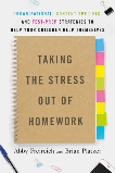 Taking the Stress Out of Homework: Organizational, Content-Specific, and Test-Prep Strategies to Help Your Children Help Themselves, Freireich, Abby & Platzer, Brian