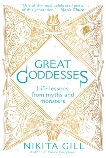 Great Goddesses: Life Lessons From Myths and Monsters, Gill, Nikita