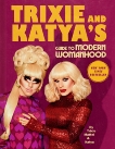 Trixie and Katya's Guide to Modern Womanhood, Mattel, Trixie & Katya