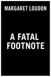 A Fatal Footnote, Loudon, Margaret
