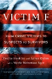 Victim F: From Crime Victims to Suspects to Survivors, Huskins, Denise & Quinn, Aaron & Weisensee Egan, Nicole