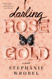 Darling Rose Gold, Wrobel, Stephanie