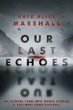 Our Last Echoes, Marshall, Kate Alice