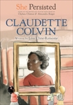 She Persisted: Claudette Colvin, Flint, Gillian & Clinton, Chelsea & Cline-Ransome, Lesa