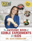 Kate the Chemist: The Awesome Book of Edible Experiments for Kids, Biberdorf, Kate