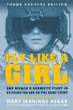 Fly Like a Girl: One Woman's Dramatic Fight in Afghanistan and on the Home Front, Hegar, Mary Jennings