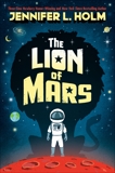 The Lion of Mars, Holm, Jennifer L.