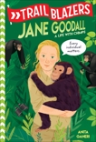 Trailblazers: Jane Goodall: A Life with Chimps, Ganeri, Anita