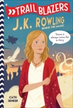 Trailblazers: J.K. Rowling: Behind the Magic, Senker, Cath