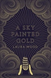 A Sky Painted Gold, Wood, Laura
