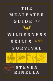 The MeatEater Guide to Wilderness Skills and Survival, Rinella, Steven