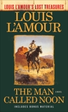 The Man Called Noon (Louis L'Amour's Lost Treasures): A Novel, L'Amour, Louis