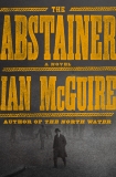 The Abstainer: A Novel, McGuire, Ian