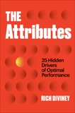 The Attributes: 25 Hidden Drivers of Optimal Performance, Diviney, Rich