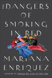 The Dangers of Smoking in Bed: Stories, Enriquez, Mariana