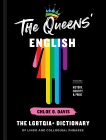 The Queens' English: The LGBTQIA+ Dictionary of Lingo and Colloquial Phrases, Davis, Chloe O.
