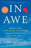 In Awe: Rediscover Your Childlike Wonder to Unleash Inspiration, Meaning, and Joy, O'Leary, John