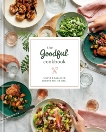 The Goodful Cookbook: Simple and Balanced Recipes to Live Well, Goodful