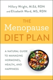 The Menopause Diet Plan: A Natural Guide to Managing Hormones, Health, and Happiness, Wright, Hillary & Ward, Elizabeth M.