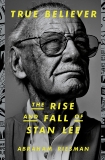 True Believer: The Rise and Fall of Stan Lee, Riesman, Abraham