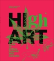 High Art: The Definitive Guide to Getting Cultured with Cannabis, Lambrechts, Robert & Holtz, Estefanio