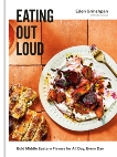 Eating Out Loud: Bold Middle Eastern Flavors for All Day, Every Day: A Cookbook, Grinshpan, Eden