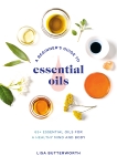 A Beginner's Guide to Essential Oils: 65+ Essential Oils for a Healthy Mind and Body, Butterworth, Lisa