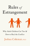 Rules of Estrangement: Why Adult Children Cut Ties and How to Heal the Conflict, Coleman, Joshua