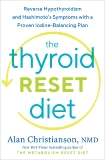 The Thyroid Reset Diet: Reverse Hypothyroidism and Hashimoto's Symptoms with a Proven Iodine-Balancing Plan, Christianson, Alan