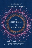 A Rhythm of Prayer: A Collection of Meditations for Renewal, 