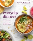 Everyday Dinners: Real-Life Recipes to Set Your Family Up for a Week of Success: A Cookbook, Merchant, Jessica