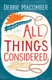 All Things Considered: A Novel, Macomber, Debbie