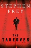 The Takeover: A Novel, Frey, Stephen W.