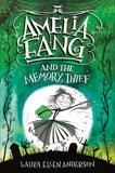 Amelia Fang and the Memory Thief, Anderson, Laura Ellen