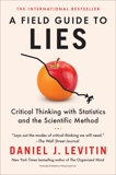 A Field Guide to Lies: Critical Thinking with Statistics and the Scientific Method, Levitin, Daniel J.